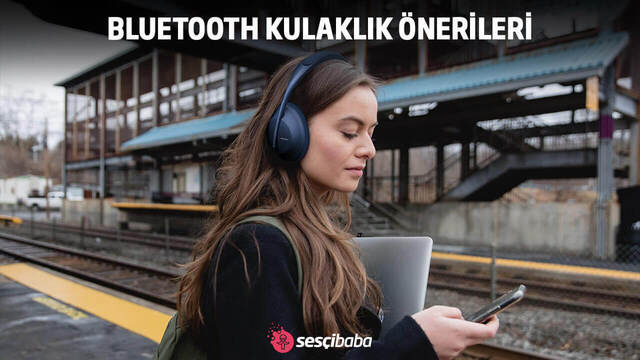 Bluetooth Kulaklık Önerileri