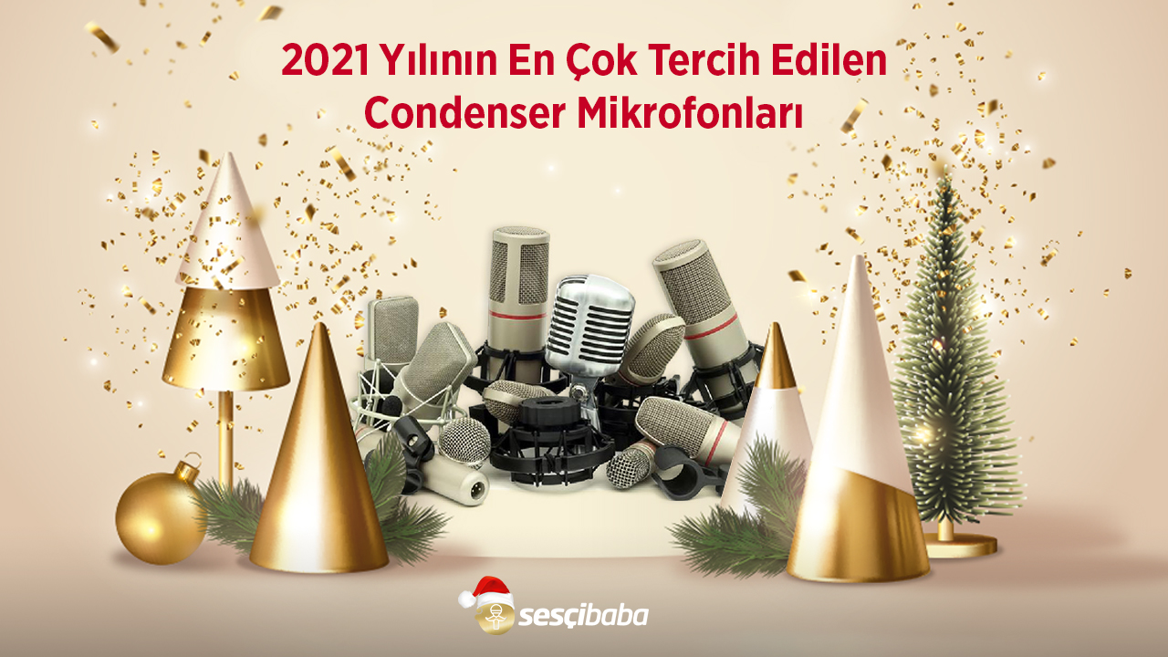 2021 Yılının En Çok Tercih Edilen Condenser Mikrofonları