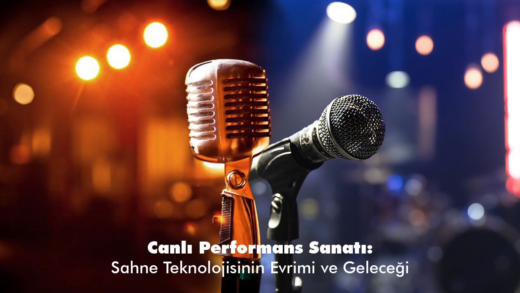 Canlı Performans Sanatı: Sahne Teknolojisinin Evrimi ve Geleceği