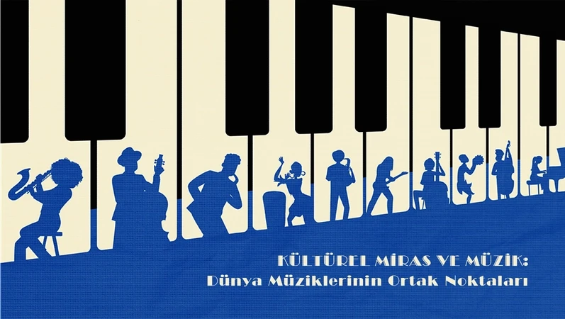 Kültürel Miras ve Müzik: Dünya Müziklerinin Ortak Noktaları