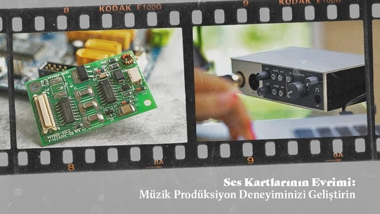 Ses Kartlarının Evrimi: Müzik Prodüksiyon Deneyiminizi Geliştirin