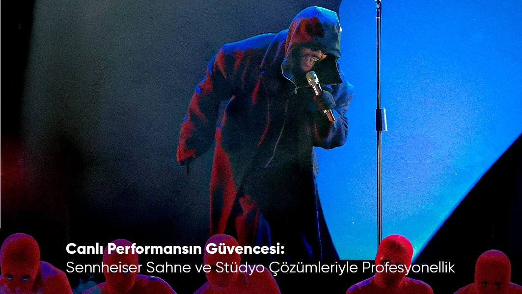 Canlı Performansın Güvencesi: Sennheiser Sahne ve Stüdyo Çözümleriyle Profesyonellik