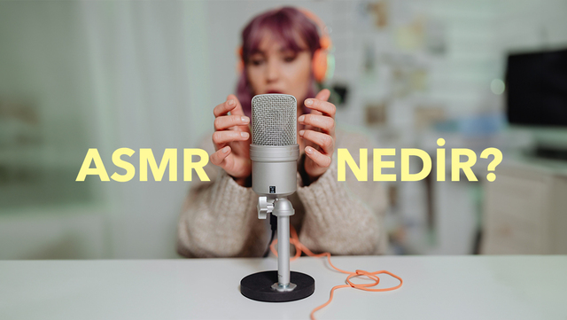 ASMR Nedir?
