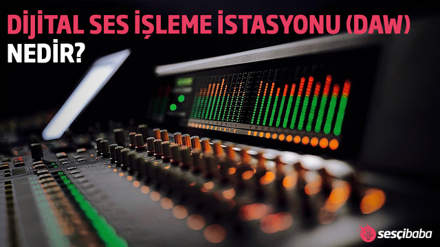 Dijital Ses İşleme İstasyonu (DAW) Nedir? En İyi Daw Hangisidir?