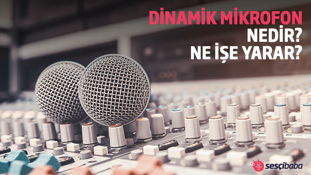 Dinamik Mikrofon Nedir? Ne İşe Yarar?