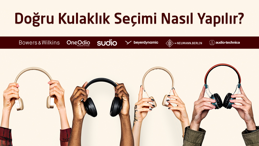 Doğru Kulaklık Seçimi Nasıl Yapılır?