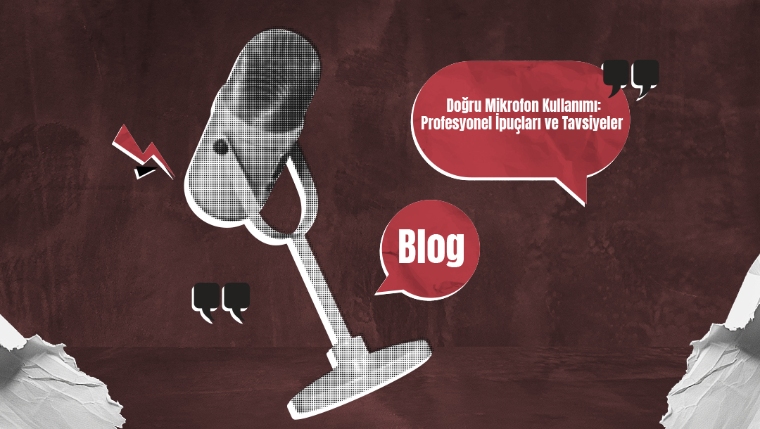 Doğru Mikrofon Kullanımı: Profesyonel İpuçları ve Tavsiyeler