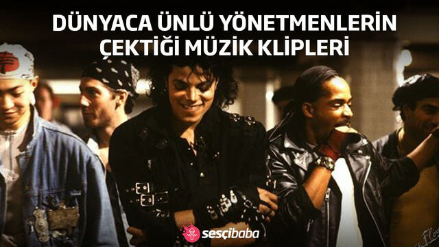 Dünyaca Ünlü Yönetmenlerin Çektiği Müzik Klipleri