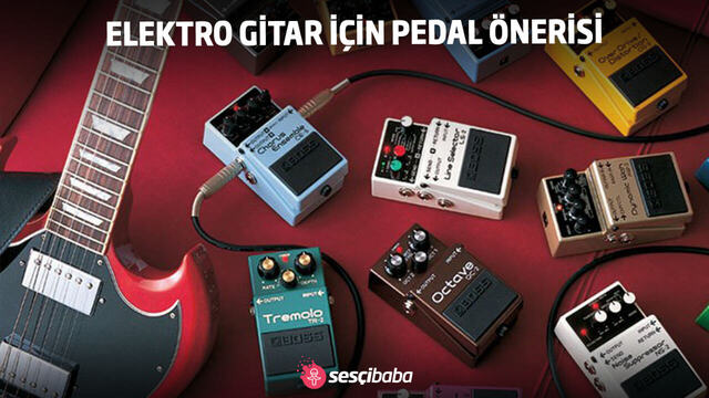 Elektro Gitar İçin Pedal Önerisi