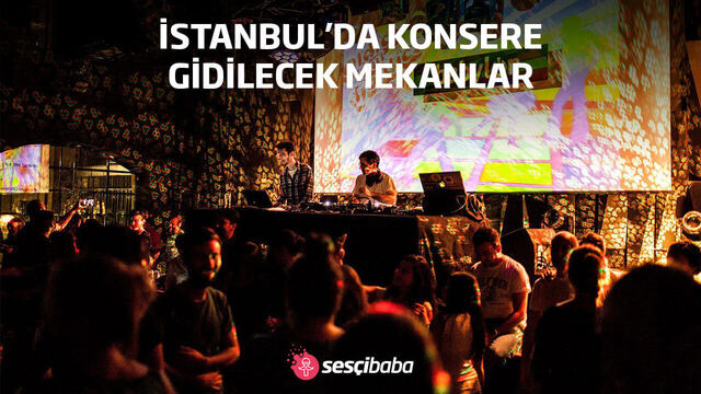 İstanbul'da Konsere Gidilecek Mekanlar