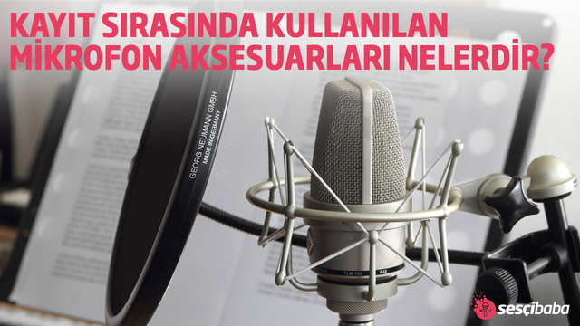 Kayıt Sırasında Kullanılan Mikrofon Aksesuarları Nelerdir?