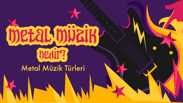 Metal Müzik Nedir? Metal Müzik Türleri