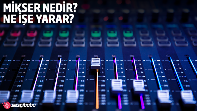 Mikser Nedir? Ne İşe Yarar?