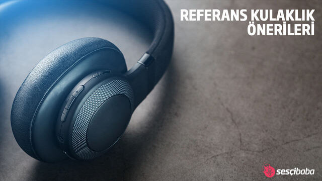 Referans Kulaklık Önerileri