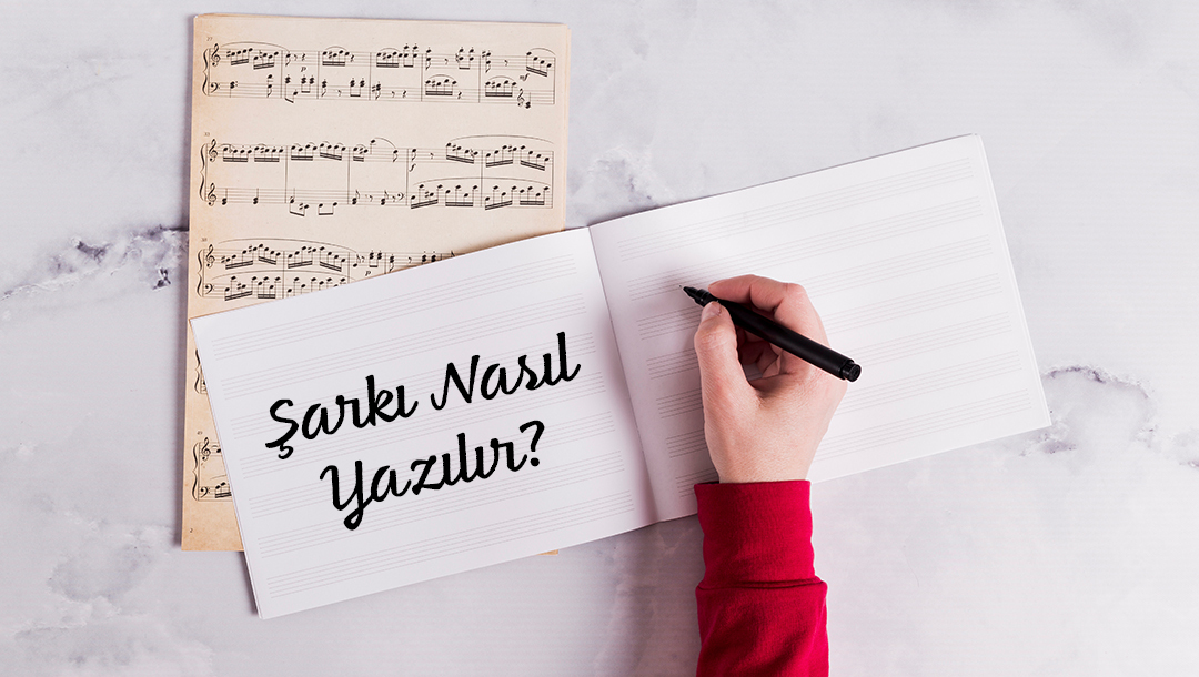 Şarkı Nasıl Yazılır? Yeni Başlayanlar İçin Rehber