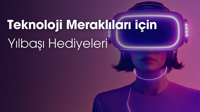 Teknoloji Meraklıları İçin Yılbaşı Hediyeleri