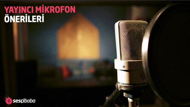 Yayıncı Mikrofon Önerileri