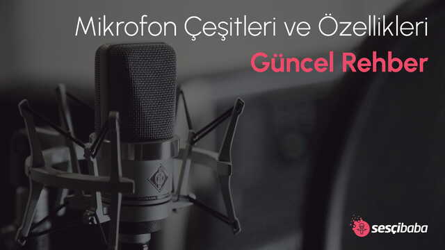 Mikrofon Çeşitleri ve Özellikleri Güncel Rehber