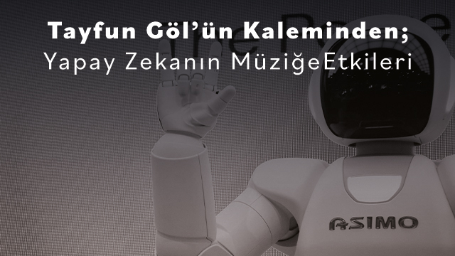 Yapay Zekanın Müziğe Etkileri